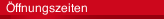 Öffnungszeiten