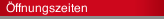 Öffnungszeiten